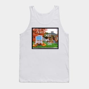 I'm Just a Small Town Girl - Quotes Tank Top